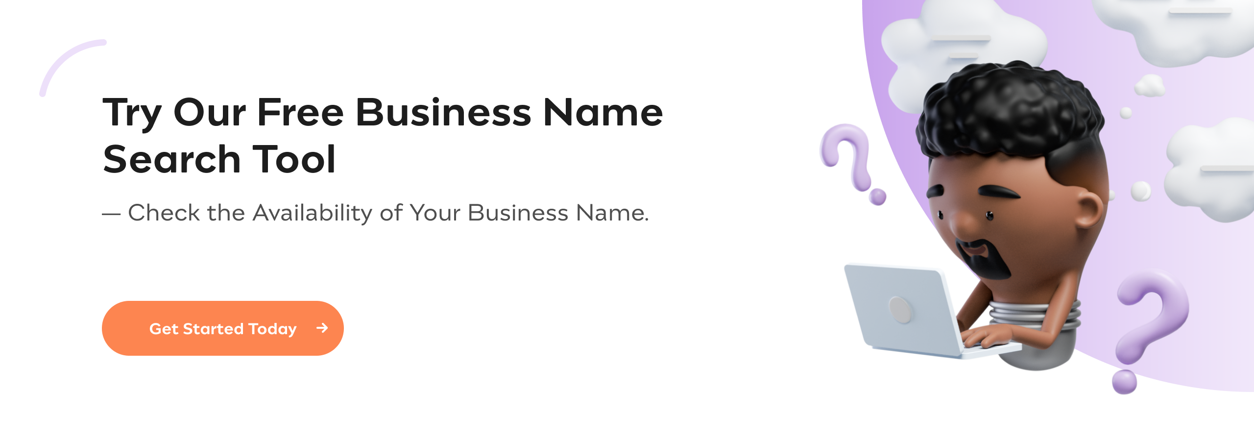 Try Our Free Business Name Search Tool. Check the Availability of Your Business Name.